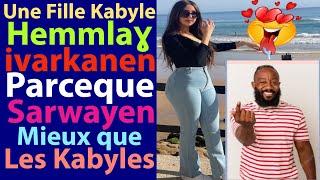 Une Fille Kabyle ḤemmLaɣ ivarkanen Parceque Sarwayen Mieux Que Les Kabyles 