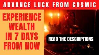 Advance Luck From Cosmic - Receive Wealth Luck in 7 Days