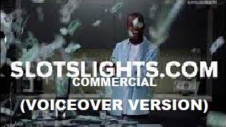 Slotslights.com Commercial VOICEOVER VERSION