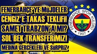 SONDAKİKA Fenerbahçede Transfer Hareketliliği Cengiz ve Samette ŞOK Galatasaray ve Beşiktaş...