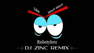 Rnbstylerz - Like Wooh Wooh DJ Zinc Remix