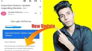 Important Notice Update regarding Ukraine Email -Google Adsense Update 2022