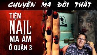 TẬP 1282 Chuyện Ma Có Thật  TIỆM NAIL MA ÁM Ờ QUẬN 3