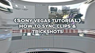 Sony Vegas Tutorial How to sync Clips & Trickshots