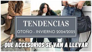 Tendencias de moda otoño invierno 2024 2025 - Qué  ACCESORIOS  se llevarán