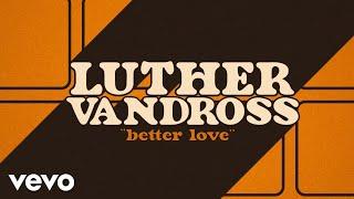 Luther Vandross - Better Love Official Lyric Video