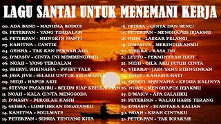 LAGU SANTAI UNTUK MENEMANI KERJA II #lagupopindonesia #lagujadul #laguindonesia