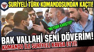 BAK SENİ DÖVERİM SURİYELİ İLE TÜRK KOMANDOSU KAVGA ETTİ SURİYELİ KAÇTI - SOKAK RÖPORTAJLARI