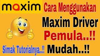 Cara Menggunakan Maxim Driver Pemula.. Tutorial Menggunakan Maxim DriverMaxim Ojek Online