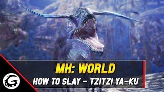 Monster Hunter World How to Slay Series - Tzitzi Ya-Ku Tips and Tricks  Gaming Instincts