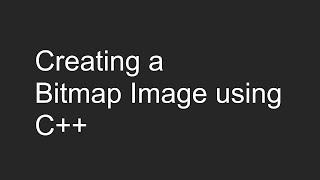 Creating a Bitmap Image .bmp using C++  Tutorial