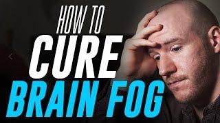 How To Cure Brain Fog  3 Tips for Mental Clarity