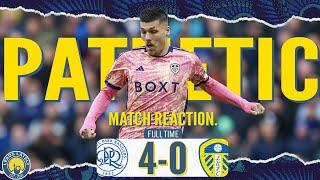 WORST PERFORMANCE in the MOST IMPORTANT game ANGRY RANT QPR  4 - 0 Leeds United MATCH REACTION