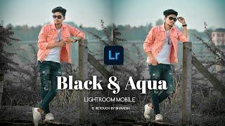 Aqua and Black Effect Lightroom Photo editing tutorial in mobile  Preset download free 