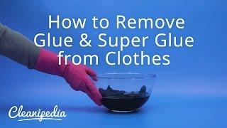 How to Remove Glue & Super Glue from Clothes  Cleanipedia