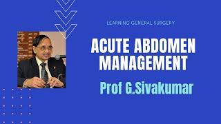 Acute Abdomen Management  Prof G Sivakumar