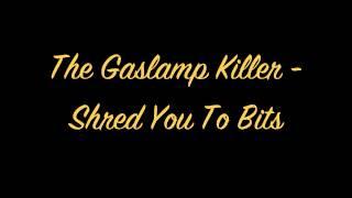 The Gaslamp Killer - Shred You To Bits OFFICIAL FULL HQ