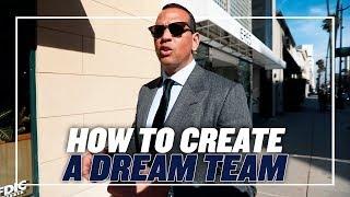 HOW TO CREATE A DREAM TEAM