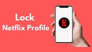 How to Lock Netflix Profile 2021