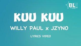 Willy Paul ft JZyNo - Kuu Kuu Lyrics