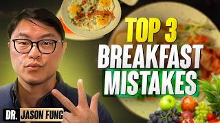 Top 3 Breakfast Mistakes 2023  Jason Fung