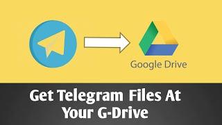 How to add telegram files to google drive?