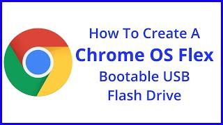 How To Create A Chrome OS Flex Bootable Installation USB Stick