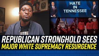 Tennessee Republicans CREATE AN INCUBATOR FOR WHITE SUPREMACISTS