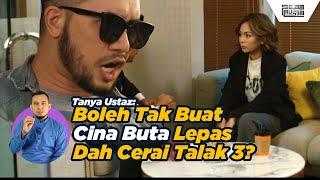 Boleh Tak Buat CINA BUTA Lepas Dah Cerai Talak 3?  Tanya Ustaz