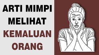 Arti Mimpi Melihat Kemaluan Orang