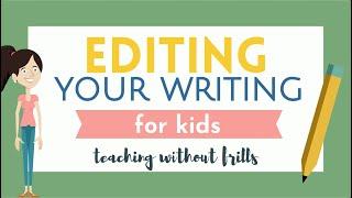 Editing Your Writing For Kids - Grammar Punctuation Capitalization Spelling