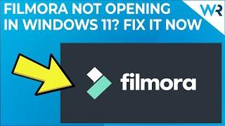 Filmora is not opening in Windows 11? Try these fixes