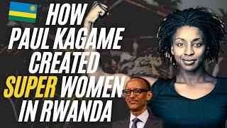 How Paul Kagame Created Super Women In Rwanda