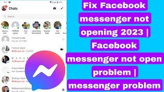 Fix Facebook messenger not opening 2023  Facebook messenger not open problem  messenger problem