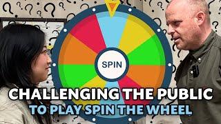 Challenging Strangers To Spin The Wheel