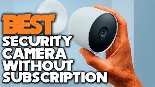 Top 5 Best Security Camera Without Subscription Review in 2022  Best Security Camera Subscription