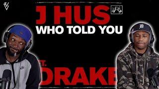 J Hus ft. Drake - Who Told You  FIRST REACTION