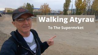 My Walk To The Supermarket in Atyrau Kazakhstan  How Much Do Things Cost?