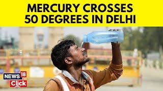 Delhi Heat  Delhi Burns At 50 Degrees  What Is Causing This Extreme Heat In The Capital?  N18V