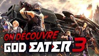 GOD EATER 3  Découvrir God Eater en 2019  GAMEPLAY FR