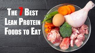 The 7 Best Lean Protein Foods to Eat