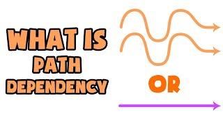 What is Path Dependency  Explained in 2 min