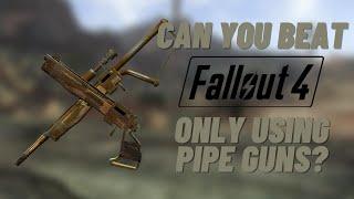 Can You Beat Fallout 4 With Only Pipe Guns? Stream Part 1