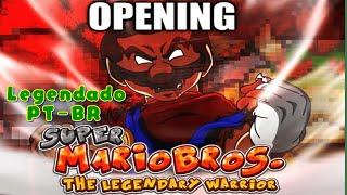 SMB Super Mario Bros The Legendary Warrior - Opening Edited Reuploaded Legendado