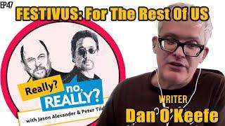 The Real Story Of Festivus With Seinfeld Writer Dan OKeefe  Really? no Really?