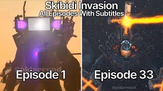 Skibidi Invasion 1 - 33 Part 1 All Episodes With Subtitles 60 FPS Remastered Outdated