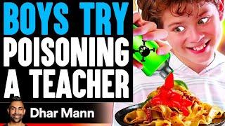 Boys Try POISONING A TEACHER What Happens Is Shocking  Dhar Mann