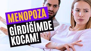 MENOPOZA Girdiğimde Kocam - Kadınların İtirafları