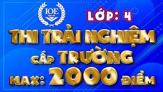 Thi trải nghiệm IOE lớp 4 cấp trường max 2000 điểm