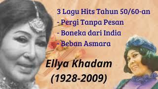 Ellya Khadam Madam of Dangdut  Pergi Tanpa Pesan  Boneka dari India  Beban Asmara  3 Lagu Hits